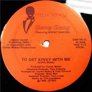Gang Gang Featuring Brent Carter - To Get Kinky With Me album