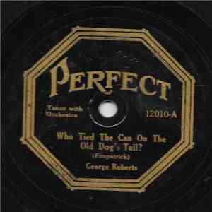 George Roberts  / Ambrose Mander - Who Tied The Can On The Old Dog's Tail? / How Is It By You, By Me It's Fine album