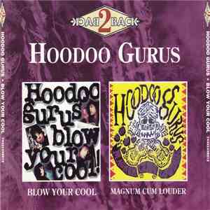 Hoodoo Gurus - Blow Your Cool / Magnum Cum Louder album