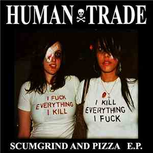 Human Trade - Scumgrind And Pizza E.P. album