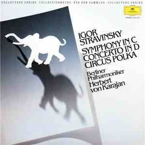 Igor Stravinsky, Berliner Philharmoniker, Herbert von Karajan - Symphony In C · Concerto In D · Circus Polka album