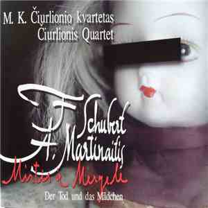 Čiurlionis Quartet - F. Schubert, A. Martinaitis - Mirtis Ir Mergelė • Der Tod Und Das Mädchen album