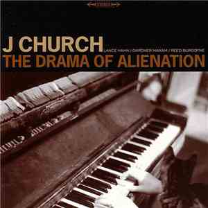 J Church - The Drama Of Alienation album