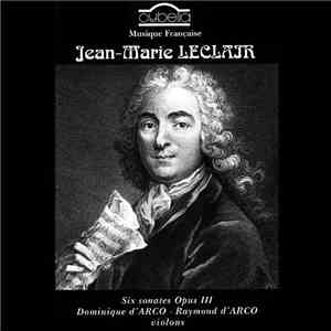 Jean-Marie Leclair / Dominique D'Arco - Raymond D'Arco - Six Sonates Opus III Pour Deux Violons album