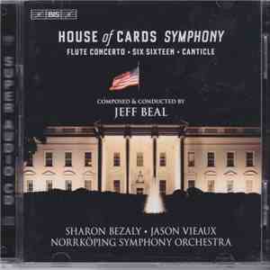 Jeff Beal, Sharon Bezaly, Jason Vieaux, Norrköping Symphony Orchestra - House Of Cards Symphony - Flute Concerto - Six Sixteen - Canticle album