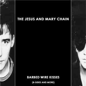 Jesus And Mary Chain, The - Barbed Wire Kisses (B-Sides And More) album