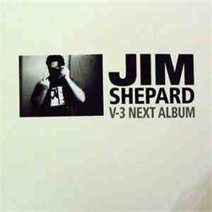 Jim Shepard - V-3 Next Album album