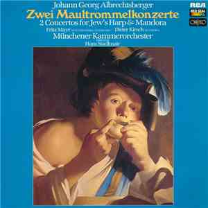Johann Georg Albrechtsberger - Zwei Maultrommelkonzerte / 2 Concertos For Jew's Harp & Mandora album