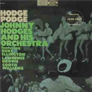 Johnny Hodges And His Orchestra Featuring Duke Ellington, Lawrence Brown & Cootie Williams - Hodge Podge album
