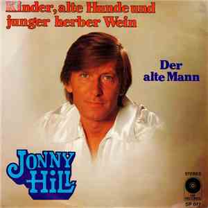 Jonny Hill - Kinder, alte Hunde und junger herber Wein album