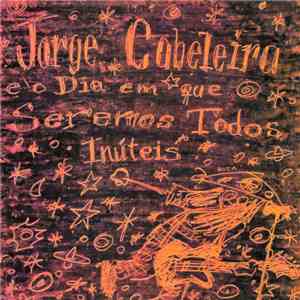 Jorge Cabeleira e o Dia em que Seremos Todos Inúteis - Jorge Cabeleira e o Dia em que Seremos Todos Inúteis album