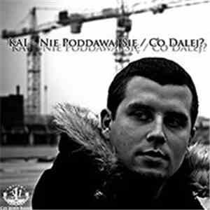 Kal  - Nie Poddawaj Się / Co Dalej? album