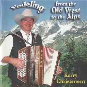 Kerry Christensen - Yodeling: From The Old West To The Alps album