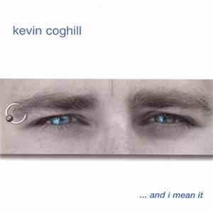 Kevin Coghill - ... And I Mean It album