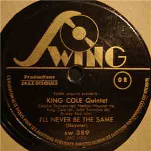 King Cole Quintet - I'll Never Be The Same / Swingin' On Central album