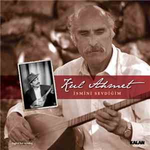 Kul Ahmet - İsmini Sevdiğim album