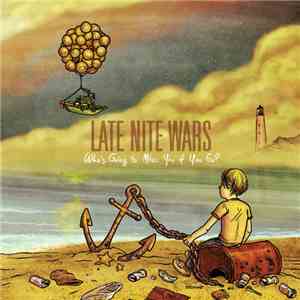 Late Nite Wars - Who's Going To Miss You If You Go? album