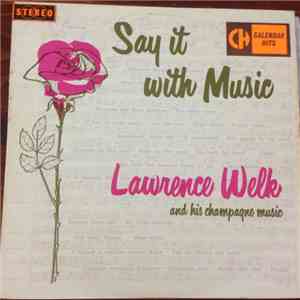 Lawrence Welk And His Champagne Music - Say It With Music album