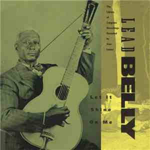 Lead Belly - Let It Shine On Me - The Library Of Congress Recordings, Volume Three album