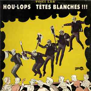 Les Hou-Lops - Voici Les Hou-Lops Têtes Blanches !!! album