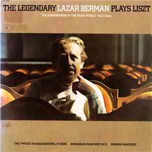 Liszt - Lazar Berman - The Legendary Lazar Berman Plays Liszt (The Twelve Transcendental Etudes / Hungarian Rhapsody No. 3 / Spanish Rhapsody) album
