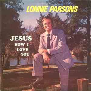 Lonnie Parsons - Jesus How I Love You album