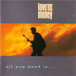 Love And Money - All You Need Is... album