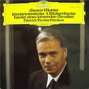 Mahler, Dietrich Fischer-Dieskau - Kindertotenlieder • 4 Rückert-Lieder • Lieder Eines Fahrenden Gesellen album
