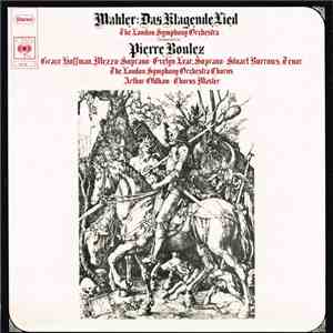 Mahler, The London Symphony Orchestra Conducted By Pierre Boulez, Grace Hoffman, Evelyn Lear, Stuart Burrows, Arthur Oldham - Das Klagende Lied album