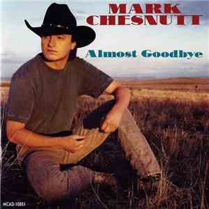 Mark Chesnutt - Almost Goodbye album