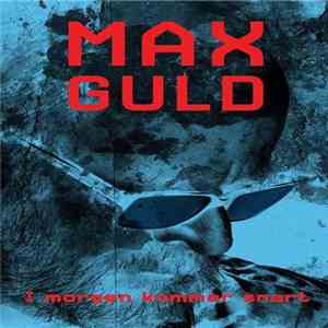 Max Guld - I Morgen Kommer Snart album