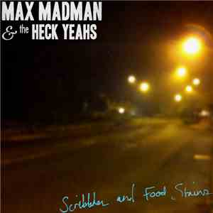 Max Madman & The Heck Yeahs - Scribbles and Food Stains album