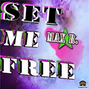 Max R. - Set Me Free album