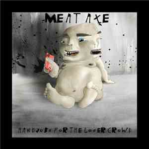 Meat Axe - Handjobs For The Loser album