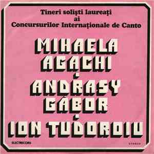 Mihaela Agachi / Andrasy Gábor / Ion Tudoroiu - Tineri Soliști Laureați Ai Concursurilor Internaționale De Canto album