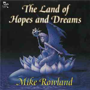 Mike Rowland  - The Land Of Hopes And Dreams album