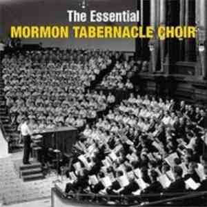 Mormon Tabernacle Choir - The Essential Mormon Tabernacle Choir album