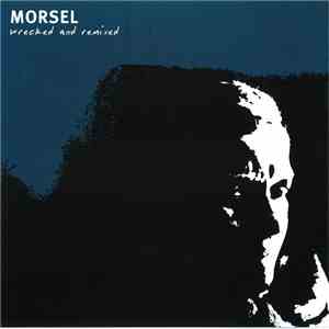 Morsel - Wrecked And Remixed album