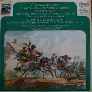 Moussorgsky / Borodine / Rimsky-Korsakov - Société Des Concerts Du Conservatoire, The Philharmonia Orchestra, André Cluytens - Une Nuit Sur Le Mont Chauve - Dans Les Steppes De L'Asie Centrale - Danses Polovtsiennes - La Grande Pâques - Le Vol Du Bourdon album