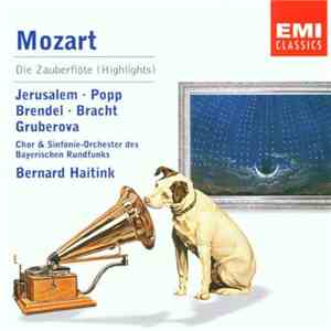 Mozart, Chor Des Bayerischen Rundfunks, Symphonie-Orchester Des Bayerischen Rundfunks, Bernard Haitink - Die Zauberflöte - Highlights album