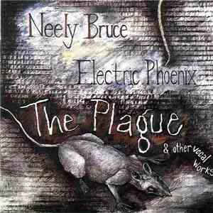 Neely Bruce - Electric Phoenix - The Plague & Other Vocal Works album