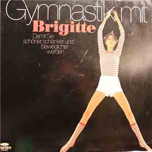 No Artist - Gymnastik Mit Brigitte (Damit Sie Schöner, Schlanker Und Beweglicher Werden) album