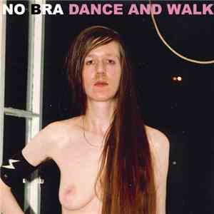 No Bra - Dance And Walk album