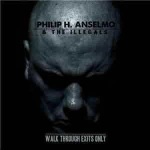 Philip H. Anselmo & The Illegals - Walk Through Exits Only album