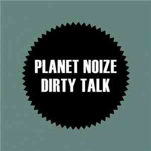 Planet Noize - Dirty Talk album