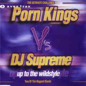 Porn Kings Vs DJ Supreme - Up To The Wildstyle album