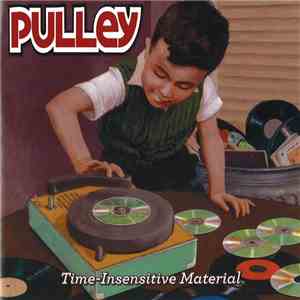 Pulley - Time-Insensitive Material album