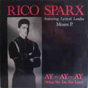 Rico Sparx Featuring Moses P. - Ay - Ay - Ay (What We Do For Love) album