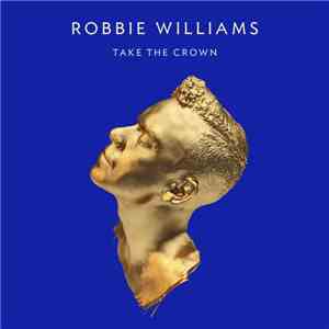 Robbie Williams - Take The Crown album