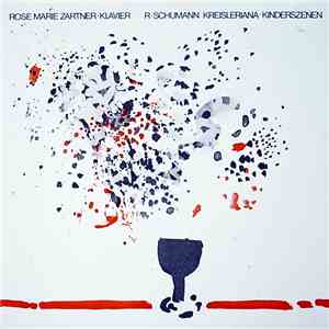 Robert Schumann - Rose Marie Zartner - Kreisleriana Op.16 - Kinderszenen Op.15 album